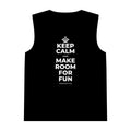 KEEP CALM AND MAKE ROOM FOR FUN Tank Top