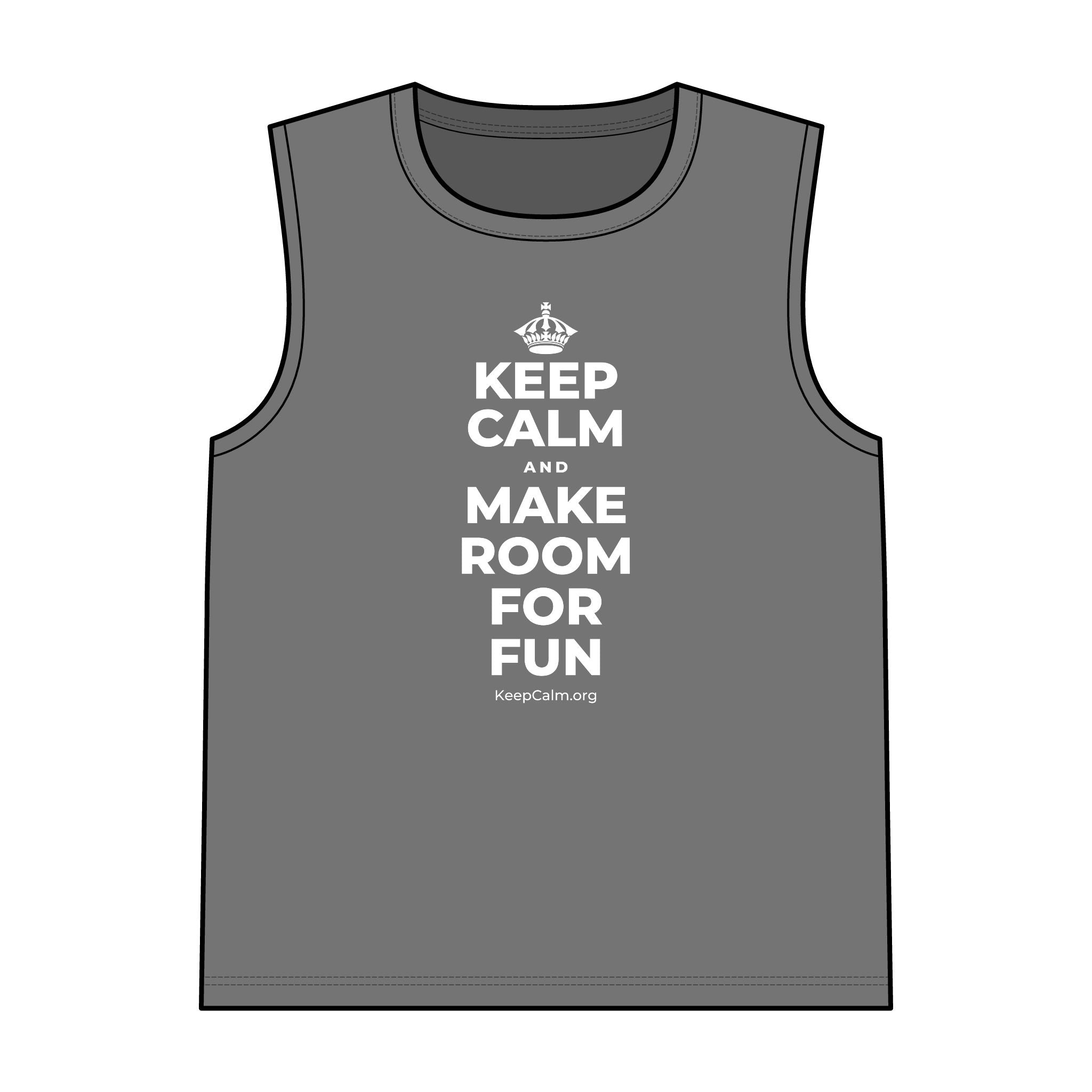 KEEP CALM AND MAKE ROOM FOR FUN Tank Top