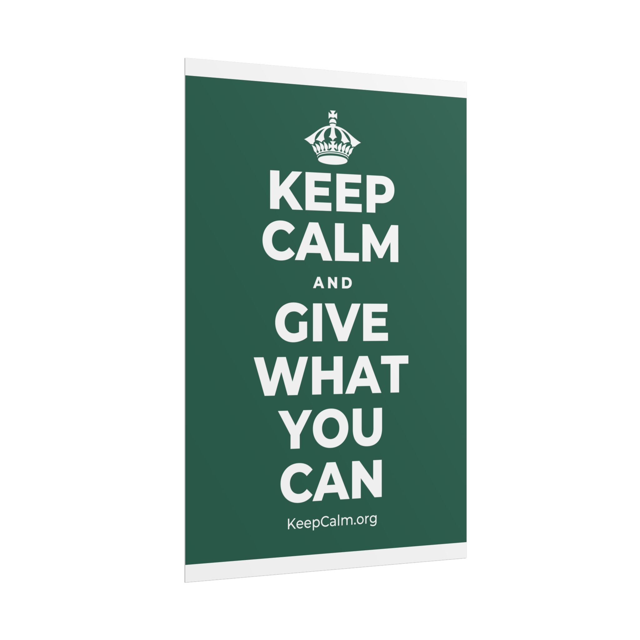 KEEP CALM AND GIVE WHAT YOU CAN Poster