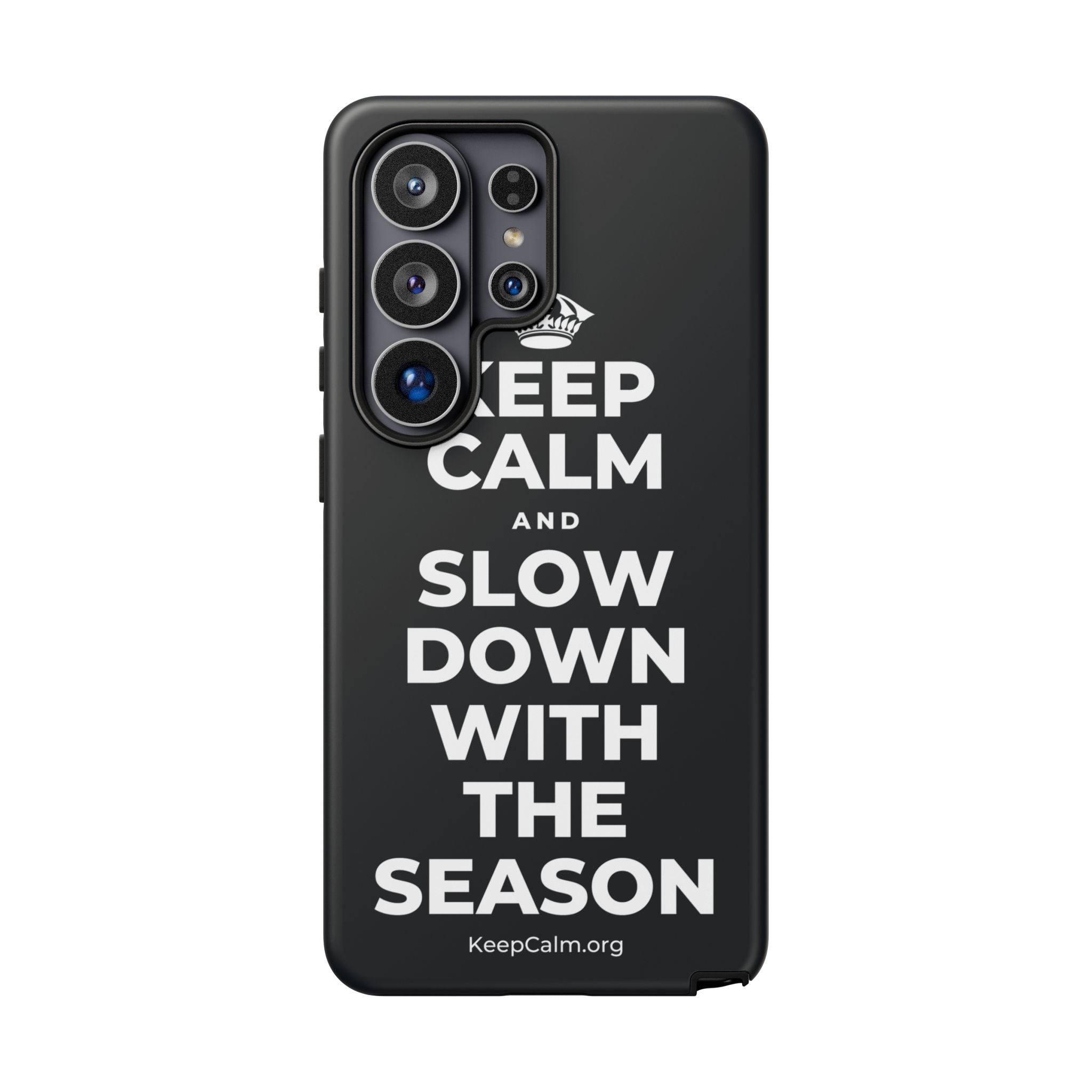 KEEP CALM AND SLOW DOWN WITH THE SEASON Phone Case (Dark)