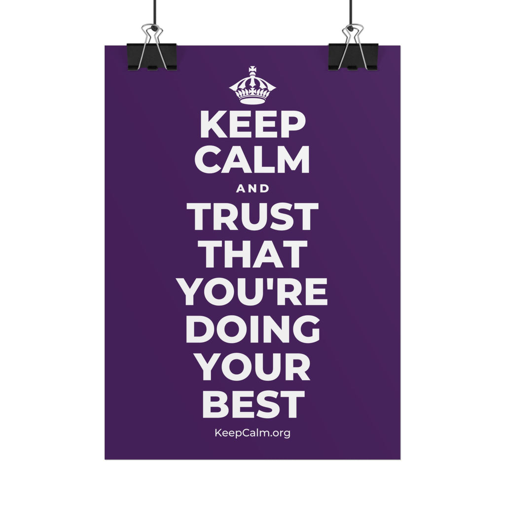 KEEP CALM AND TRUST THAT YOU'RE DOING YOUR BEST Poster