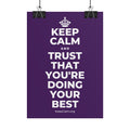 KEEP CALM AND TRUST THAT YOU'RE DOING YOUR BEST Poster