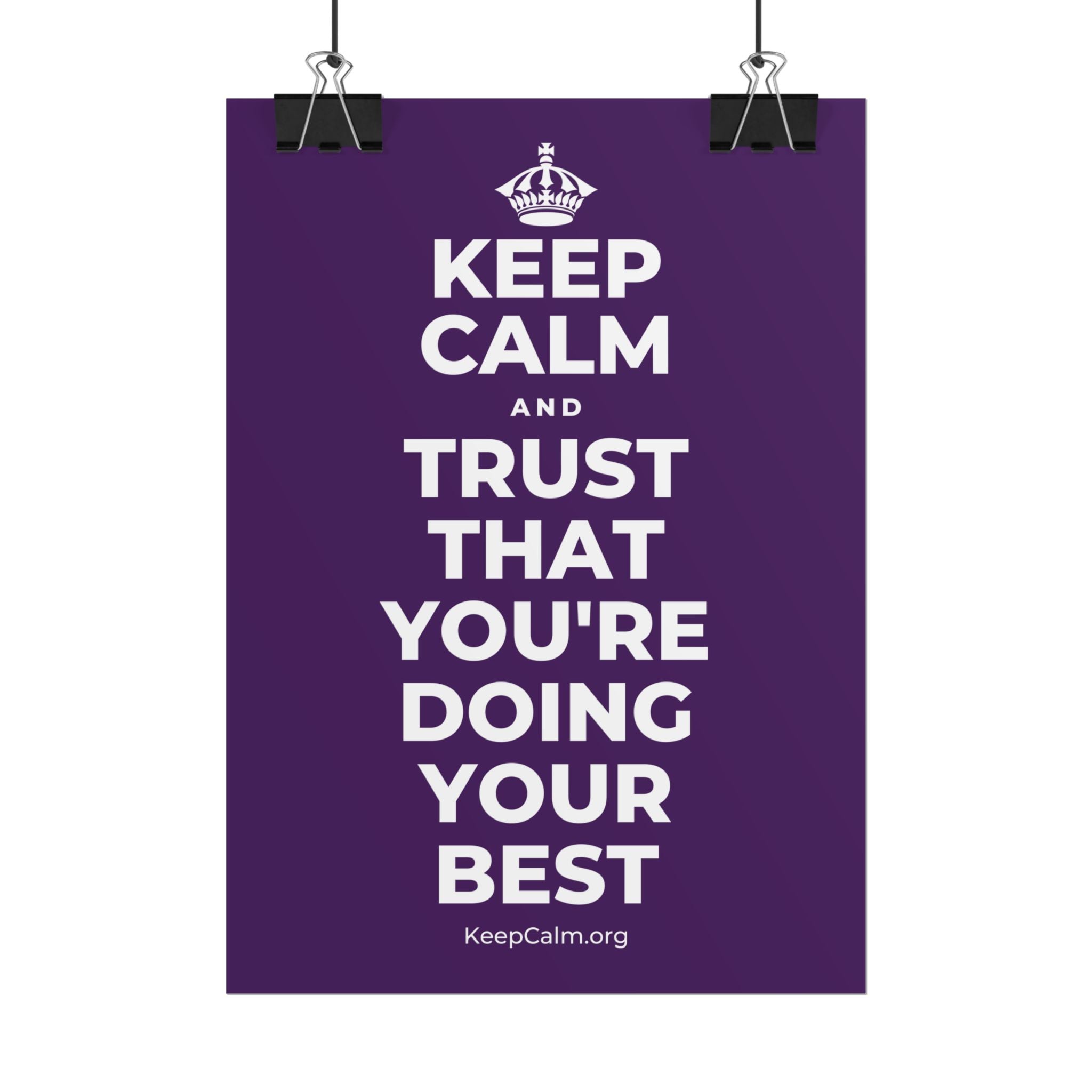 KEEP CALM AND TRUST THAT YOU'RE DOING YOUR BEST Poster
