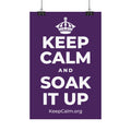 KEEP CALM AND SOAK IT UP Satin Poster