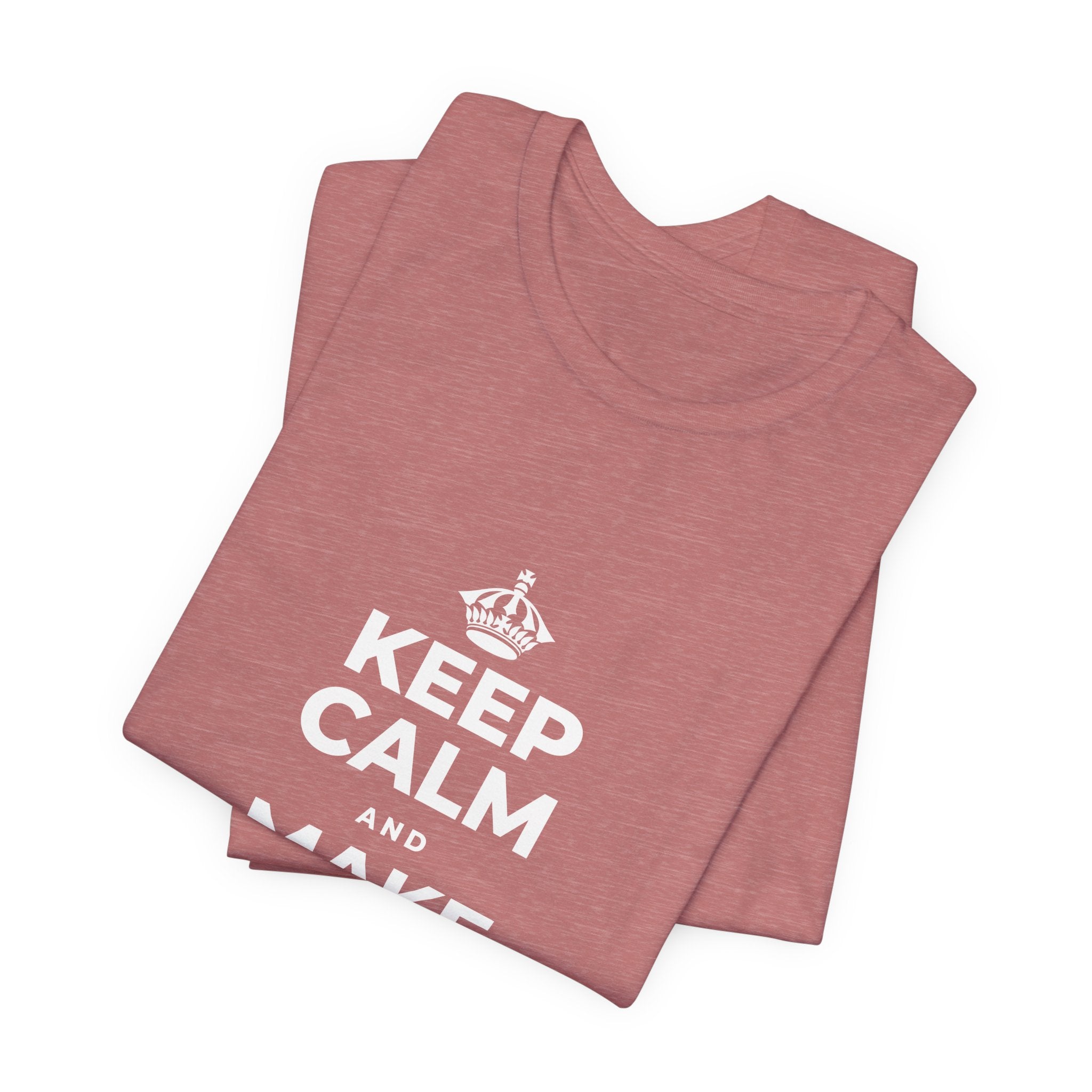 KEEP CALM AND MAKE SOMETHING TODAY T-Shirt (Soft Cream–Heather Mauve)