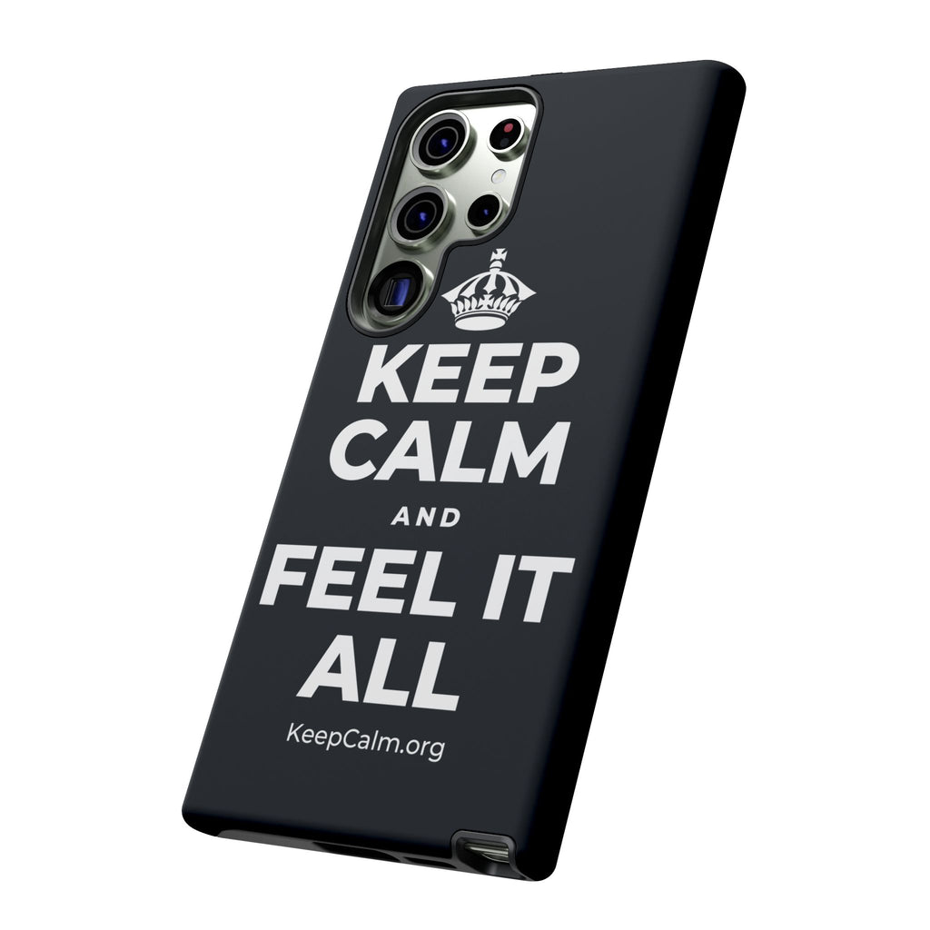 KEEP CALM AND FEEL IT ALL Phone Case (Dark)