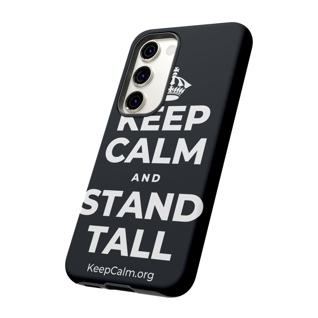 KEEP CALM AND STAND TALL Phone Case (Dark)