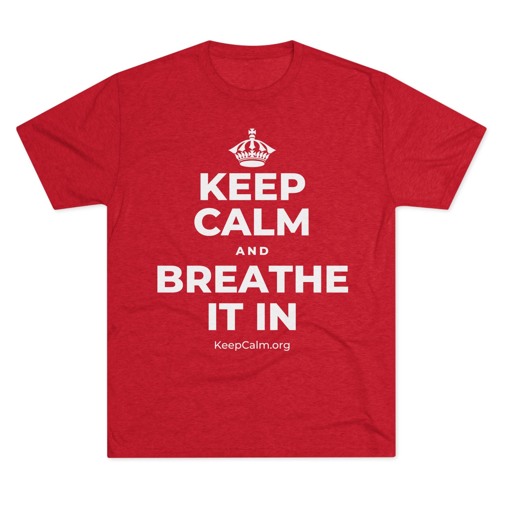 KEEP CALM AND BREATHE IT IN Tri-Blend Tee