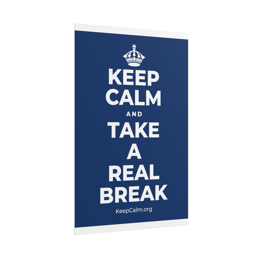 KEEP CALM AND TAKE A REAL BREAK Poster