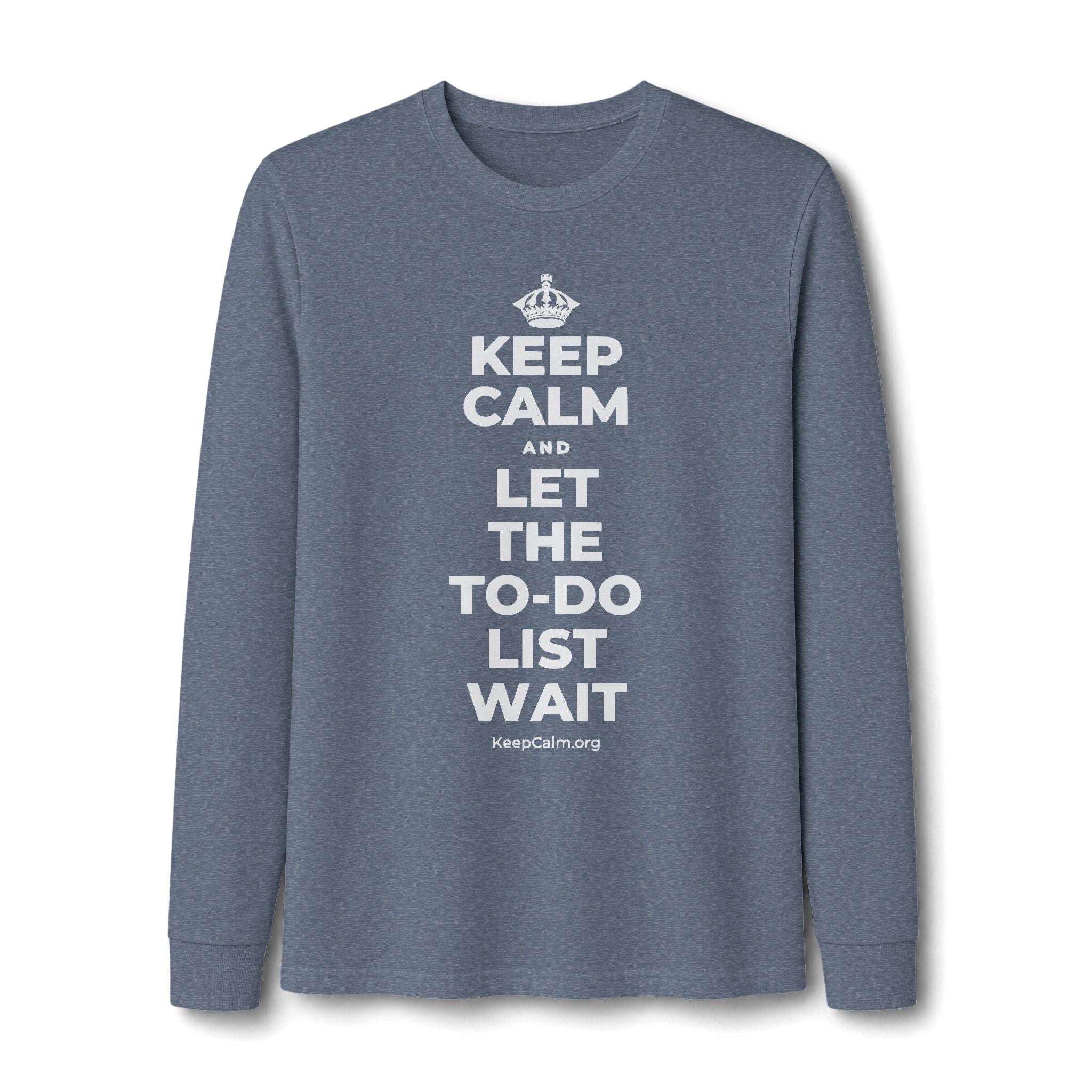 KEEP CALM AND LET THE TO-DO LIST WAIT Long Sleeve Tee
