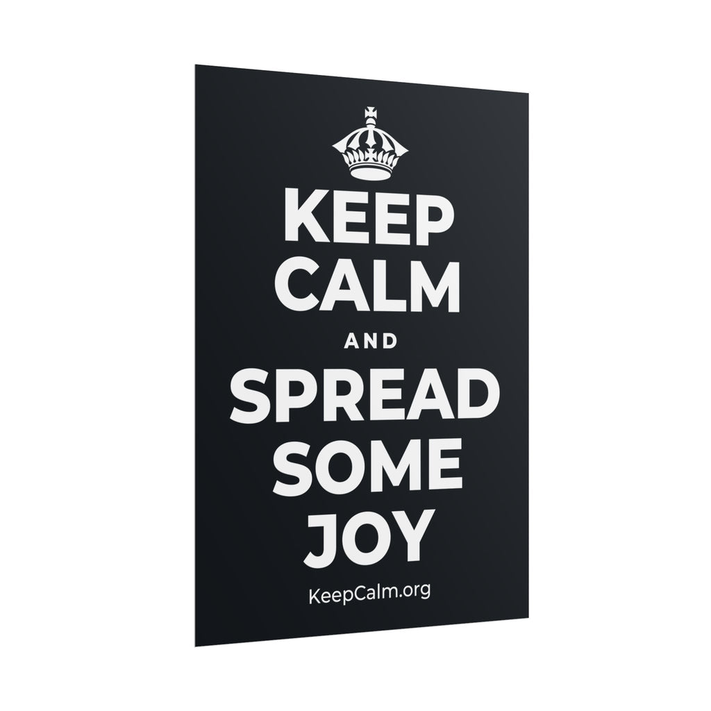 KEEP CALM AND SPREAD SOME JOY Poster (Dark)