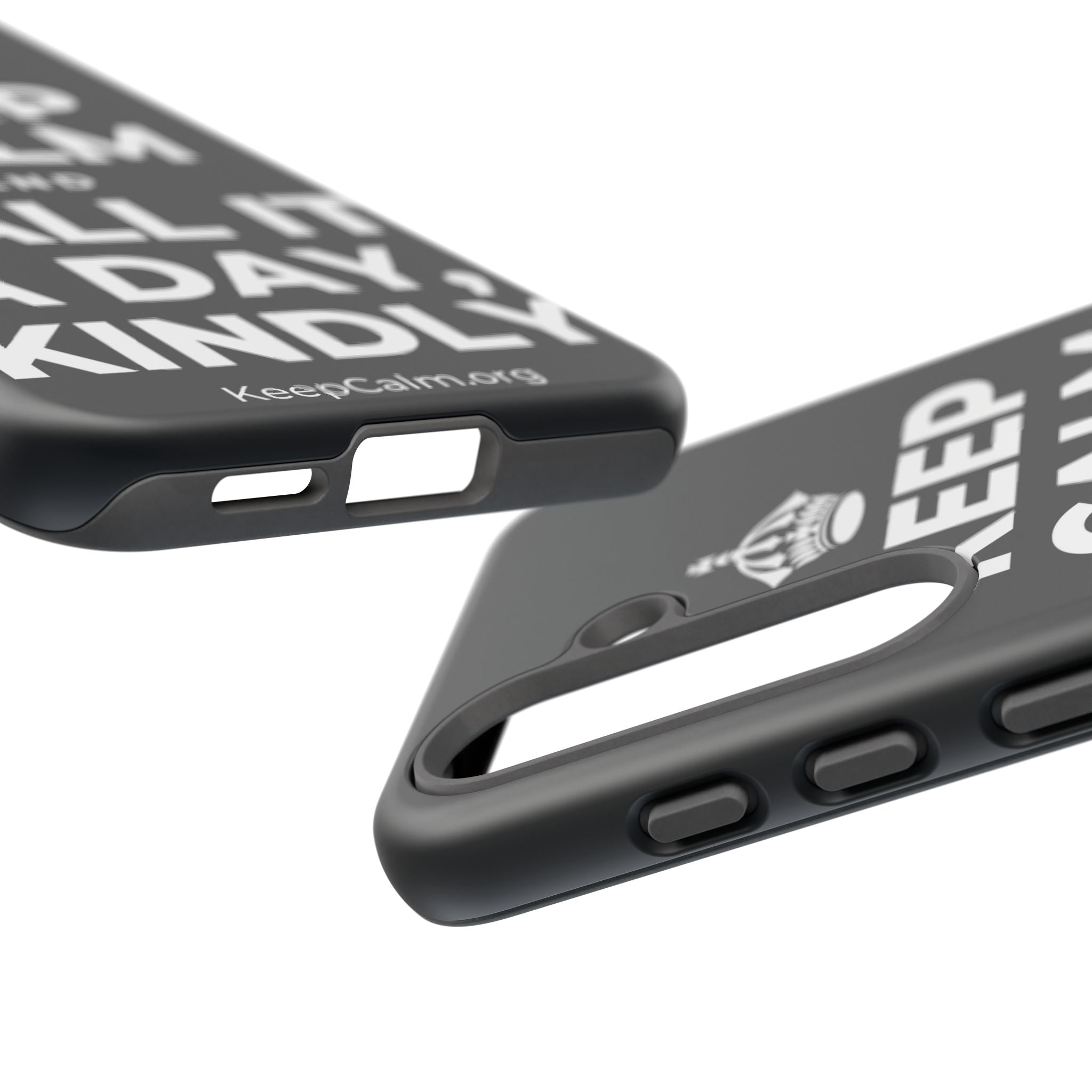 KEEP CALM AND CALL IT A DAY, KINDLY Phone Case (Dark)