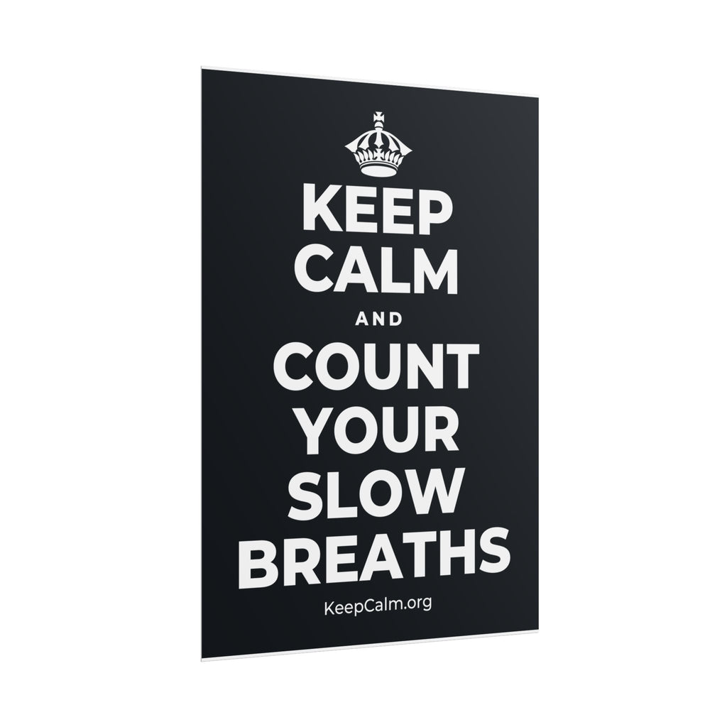KEEP CALM AND COUNT YOUR SLOW BREATHS Poster (Dark)