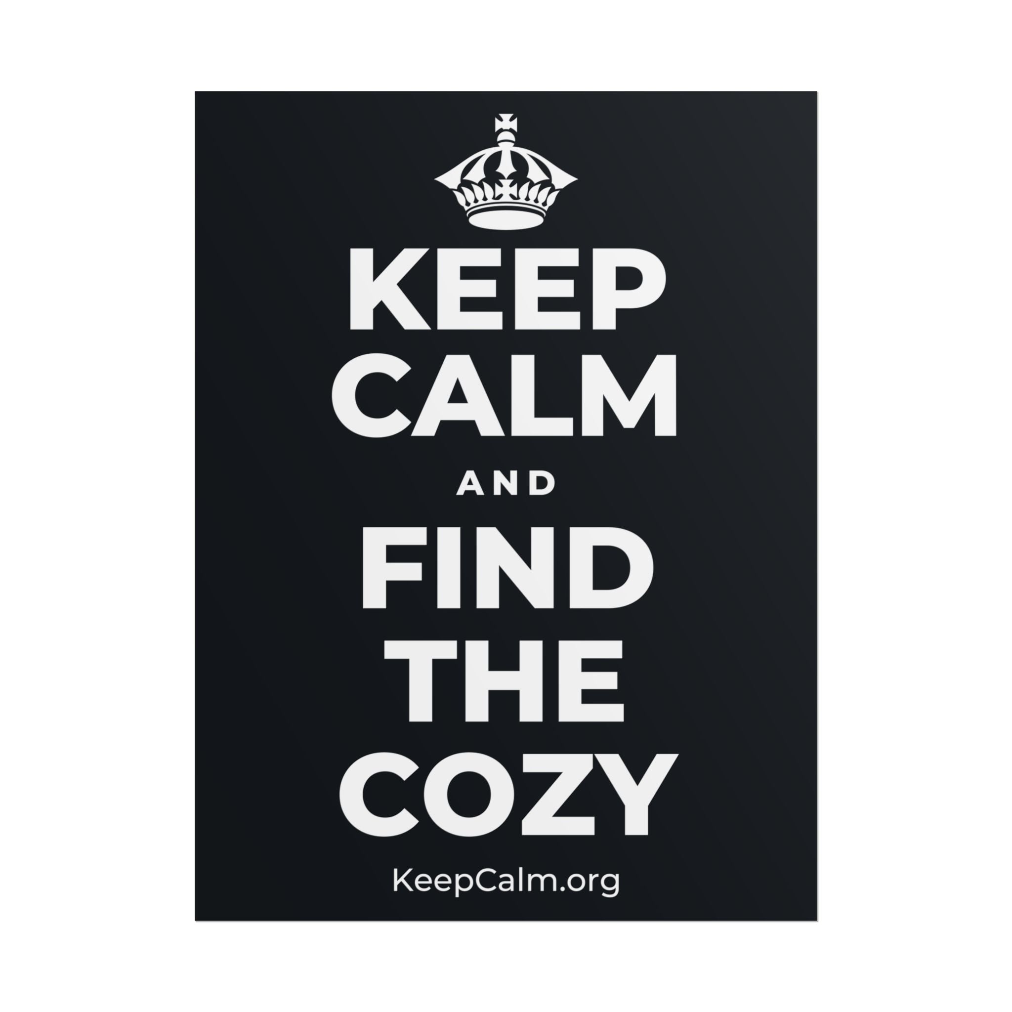 KEEP CALM AND FIND THE COZY Poster (Dark)