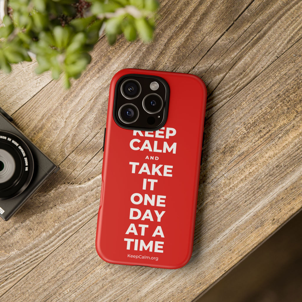 KEEP CALM AND TAKE IT ONE DAY AT A TIME Phone Case