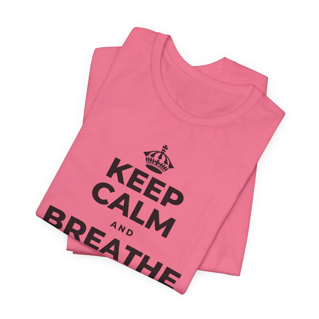 KEEP CALM AND BREATHE BEFORE YOU BEGIN T-Shirt (Military Green–Autumn)