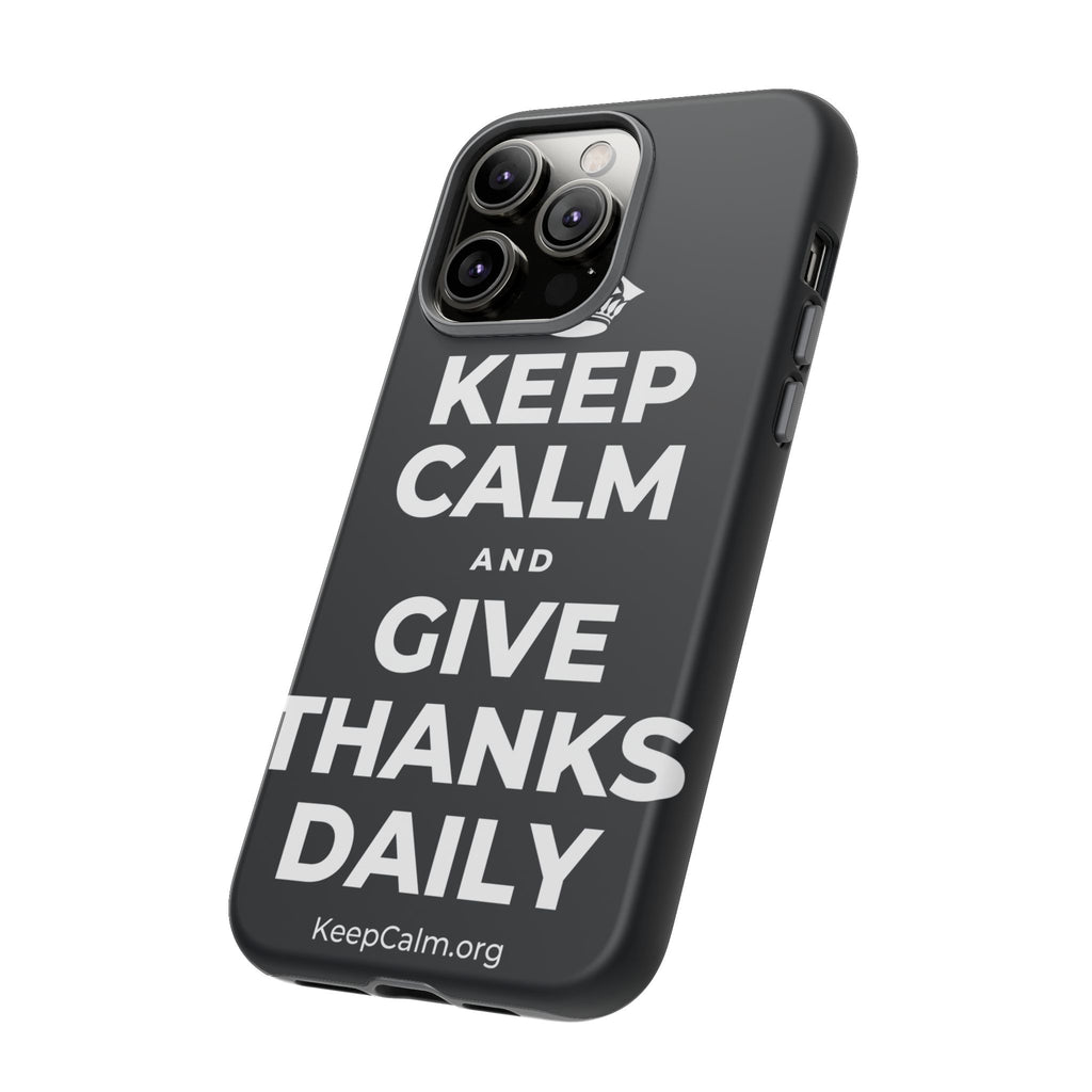 KEEP CALM AND GIVE THANKS DAILY Phone Case (Dark)