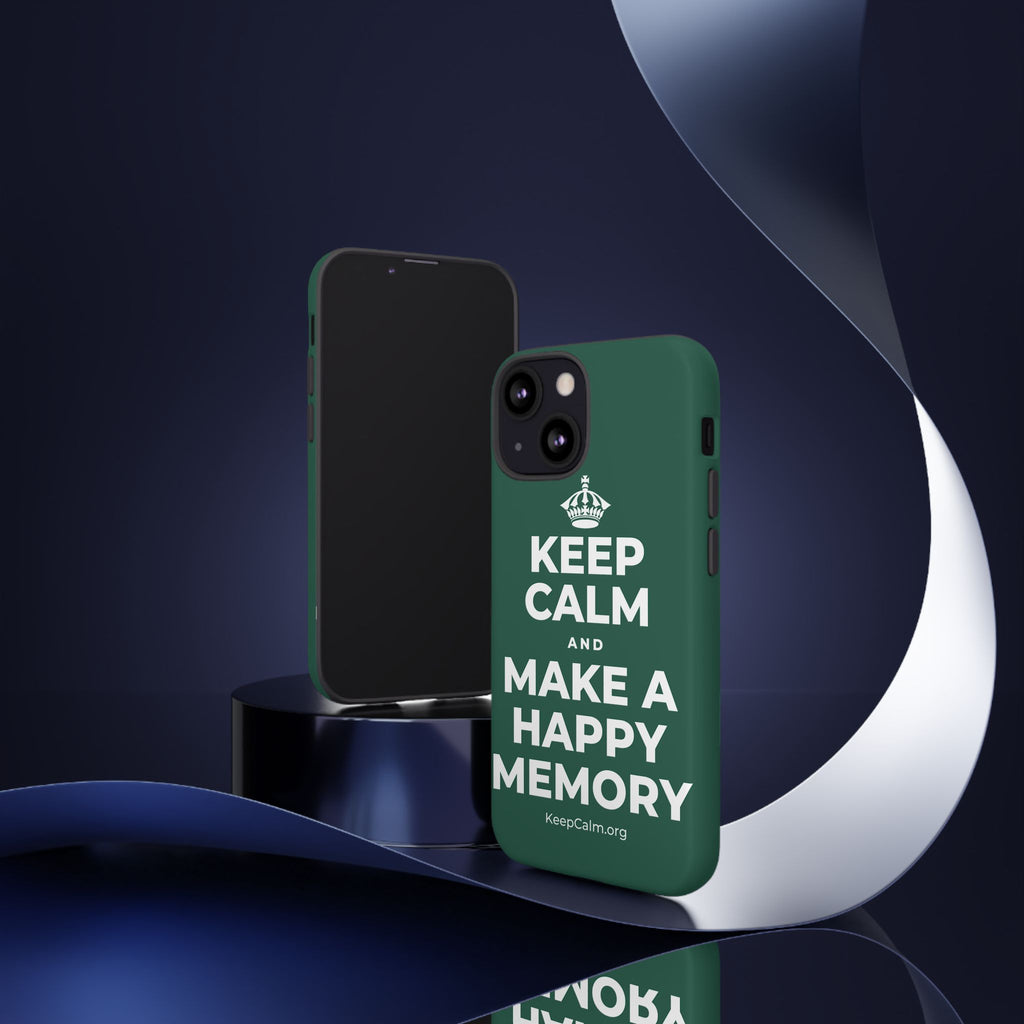 KEEP CALM AND MAKE A HAPPY MEMORY Phone Case