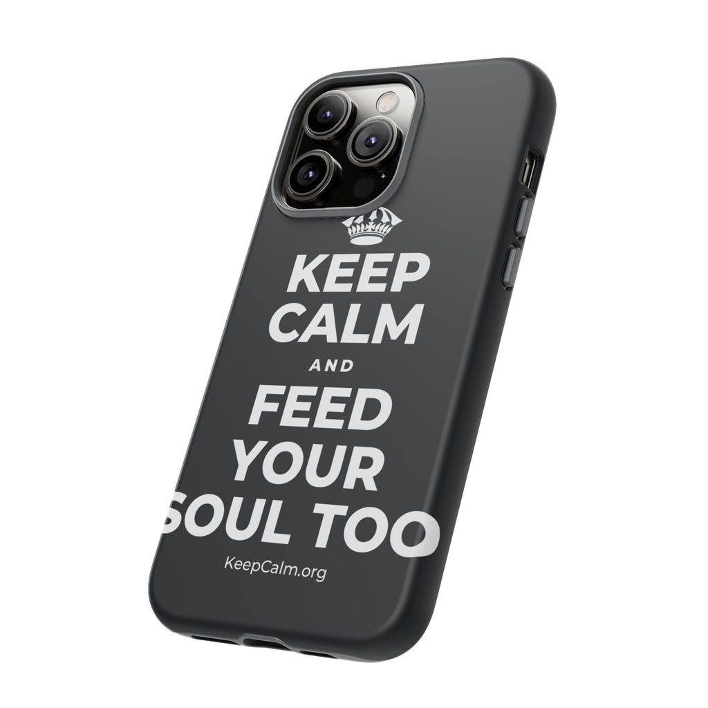 KEEP CALM AND FEED YOUR SOUL TOO Phone Case (Dark)