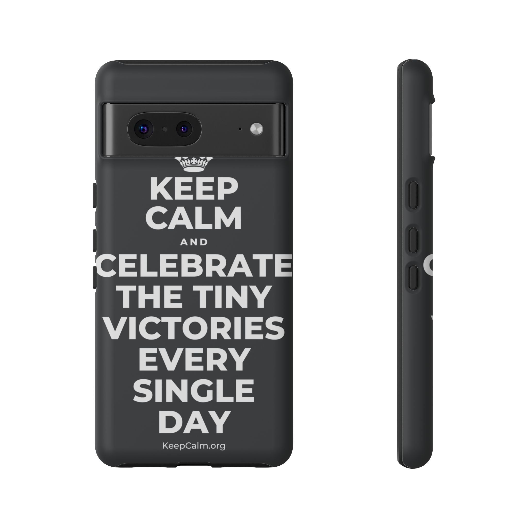 KEEP CALM AND CELEBRATE THE TINY VICTORIES EVERY SINGLE DAY Phone Case (Dark)
