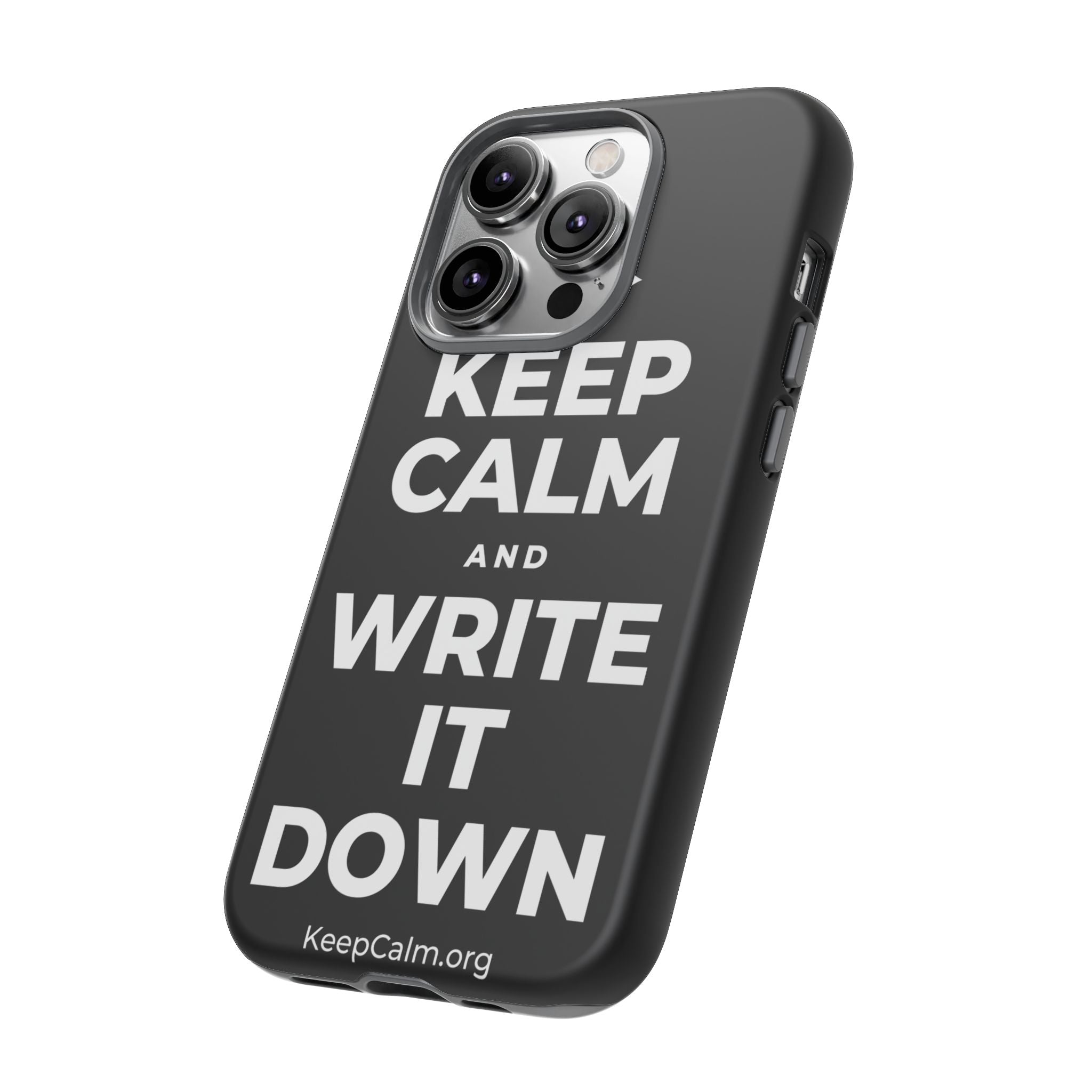 KEEP CALM AND WRITE IT DOWN Phone Case