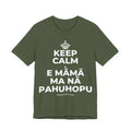 KEEP CALM A E MĀMĀ MA NĀ PAHUHOPU T-Shirt (Military Green–Autumn)