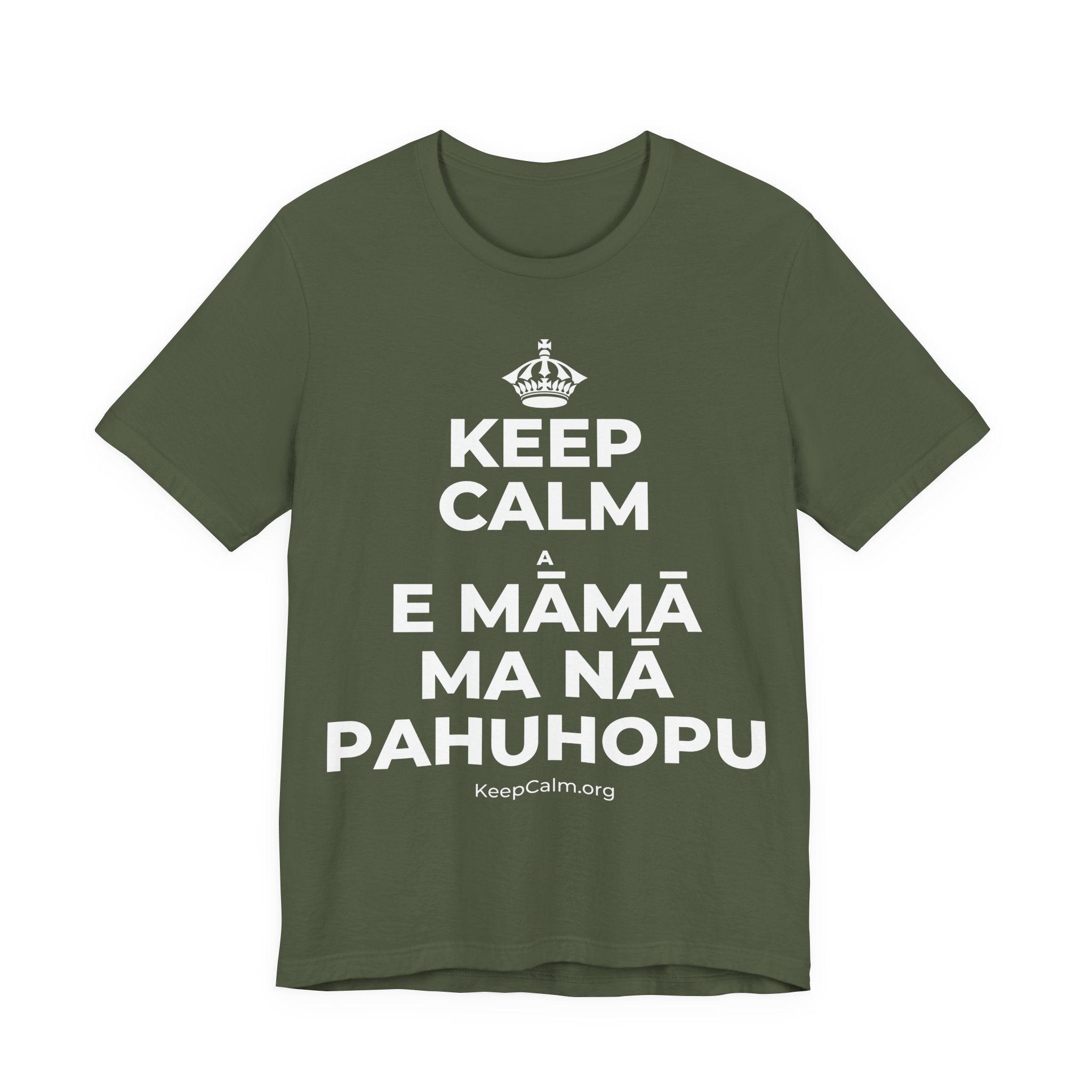 KEEP CALM A E MĀMĀ MA NĀ PAHUHOPU T-Shirt (Military Green–Autumn)