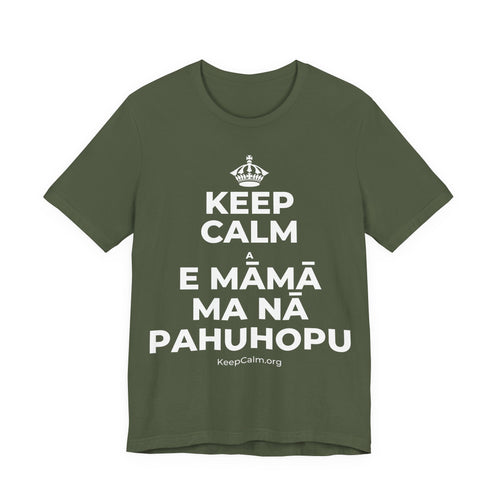 KEEP CALM A E MĀMĀ MA NĀ PAHUHOPU T-Shirt (Military Green–Autumn)