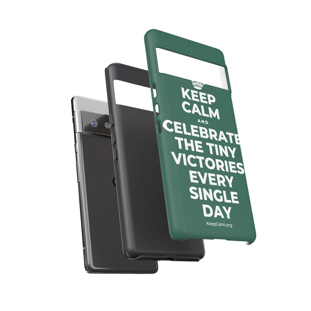 KEEP CALM AND CELEBRATE THE TINY VICTORIES EVERY SINGLE DAY Phone Case