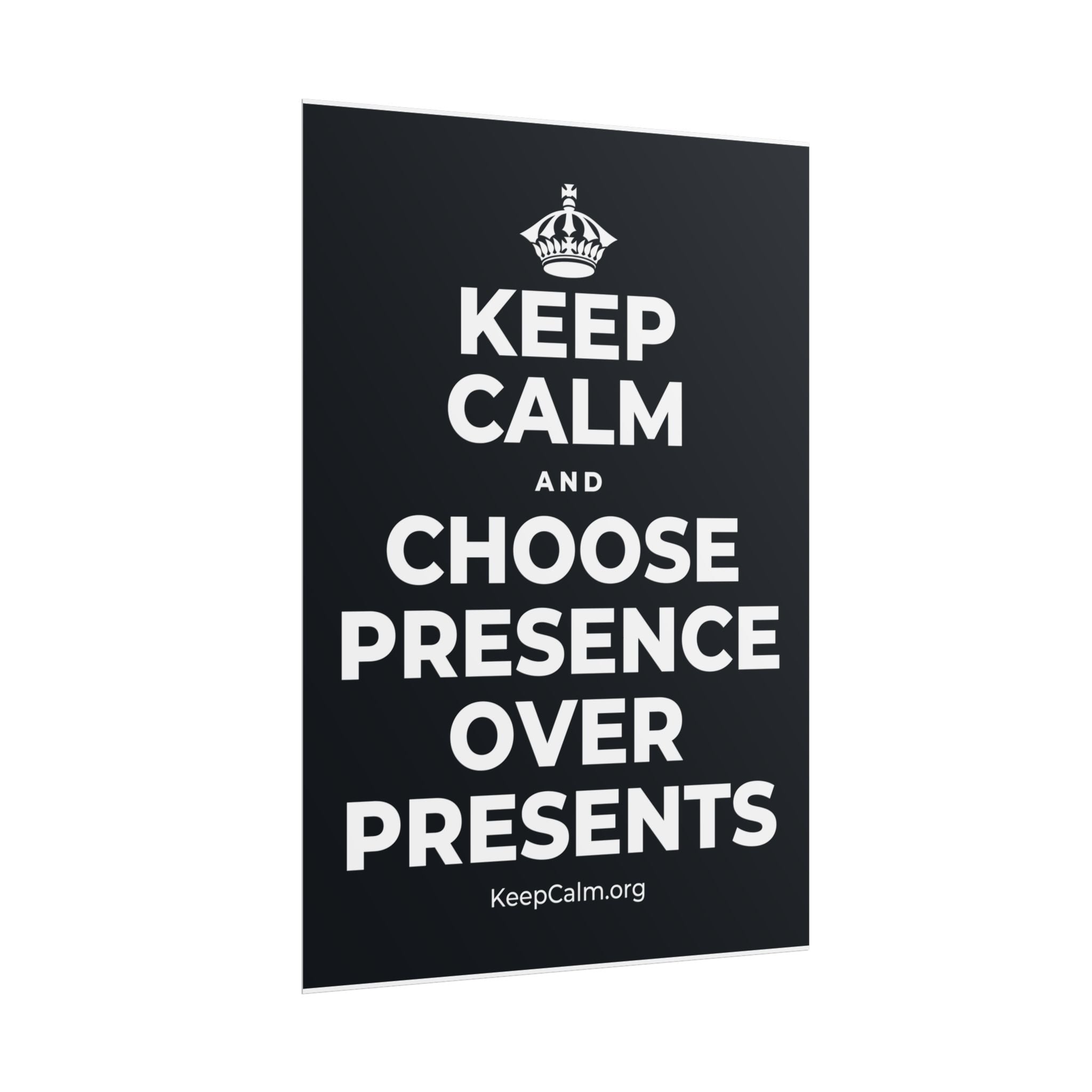 KEEP CALM AND CHOOSE PRESENCE OVER PRESENTS Poster (Dark)