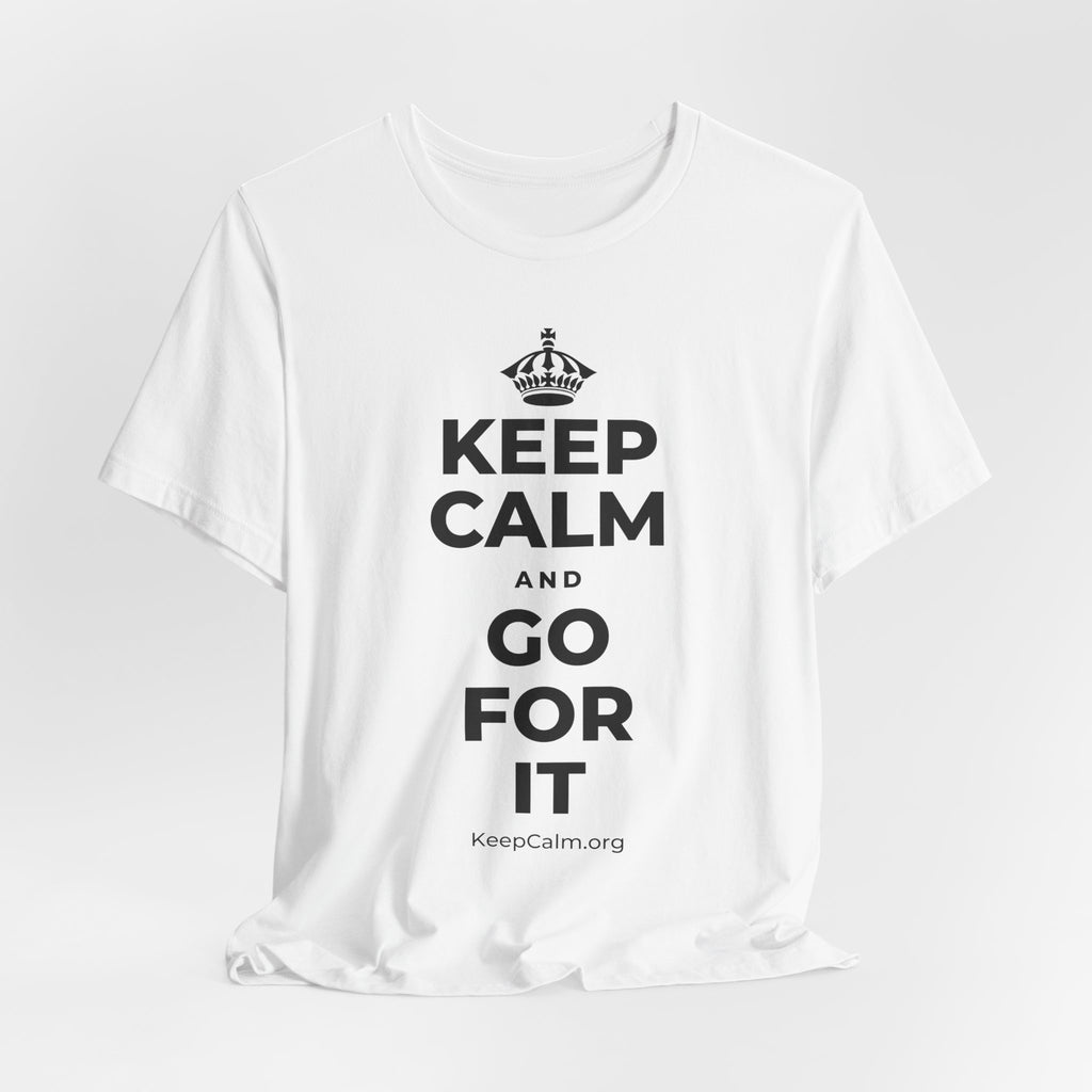 KEEP CALM AND GO FOR IT T-Shirt (White–Asphalt)