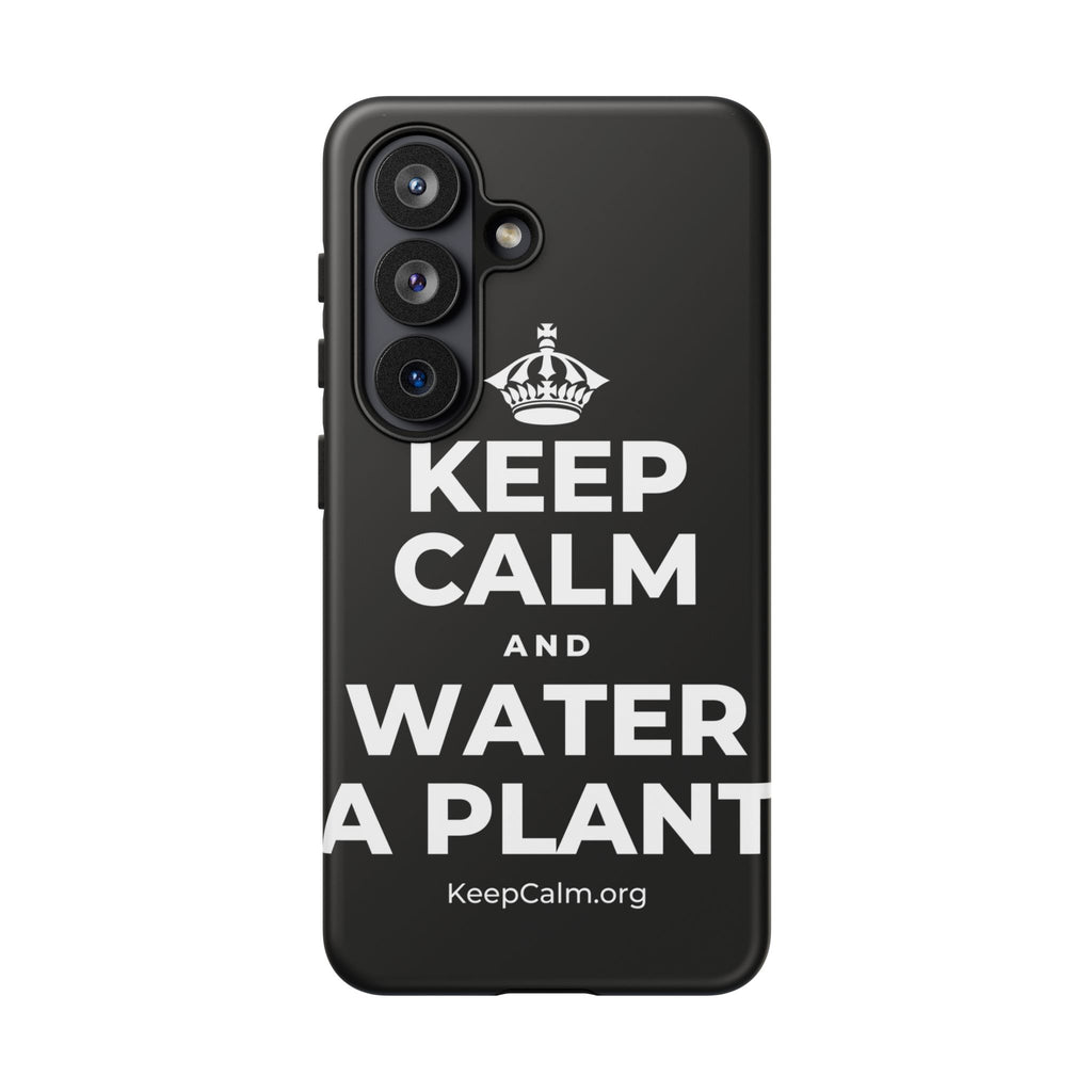 KEEP CALM AND WATER A PLANT Phone Case