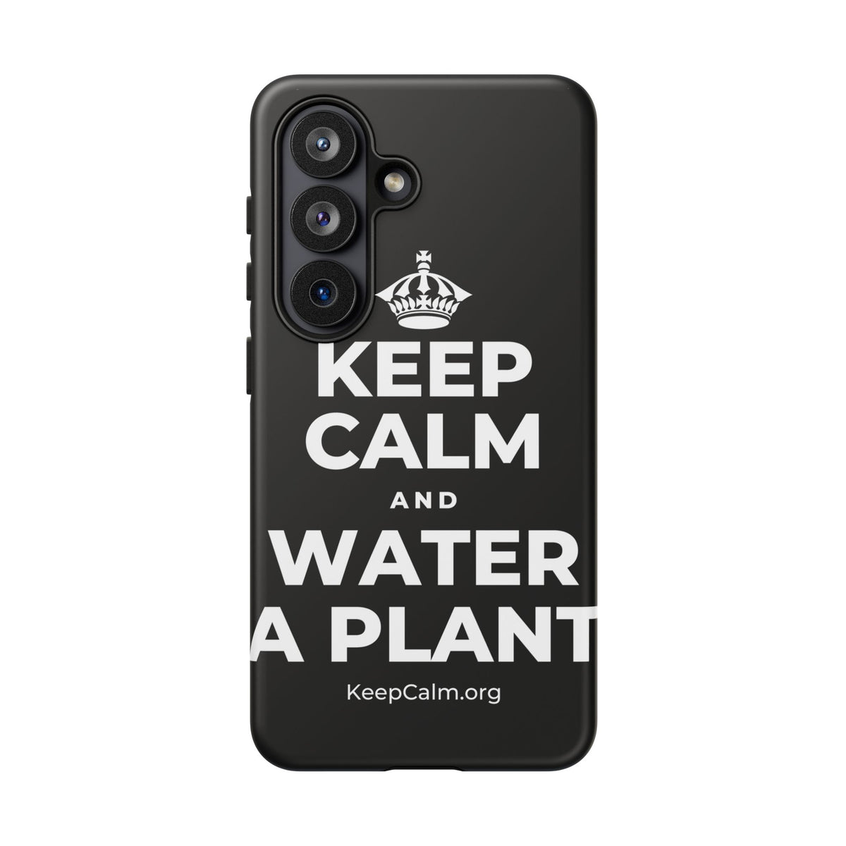 KEEP CALM AND WATER A PLANT Phone Case