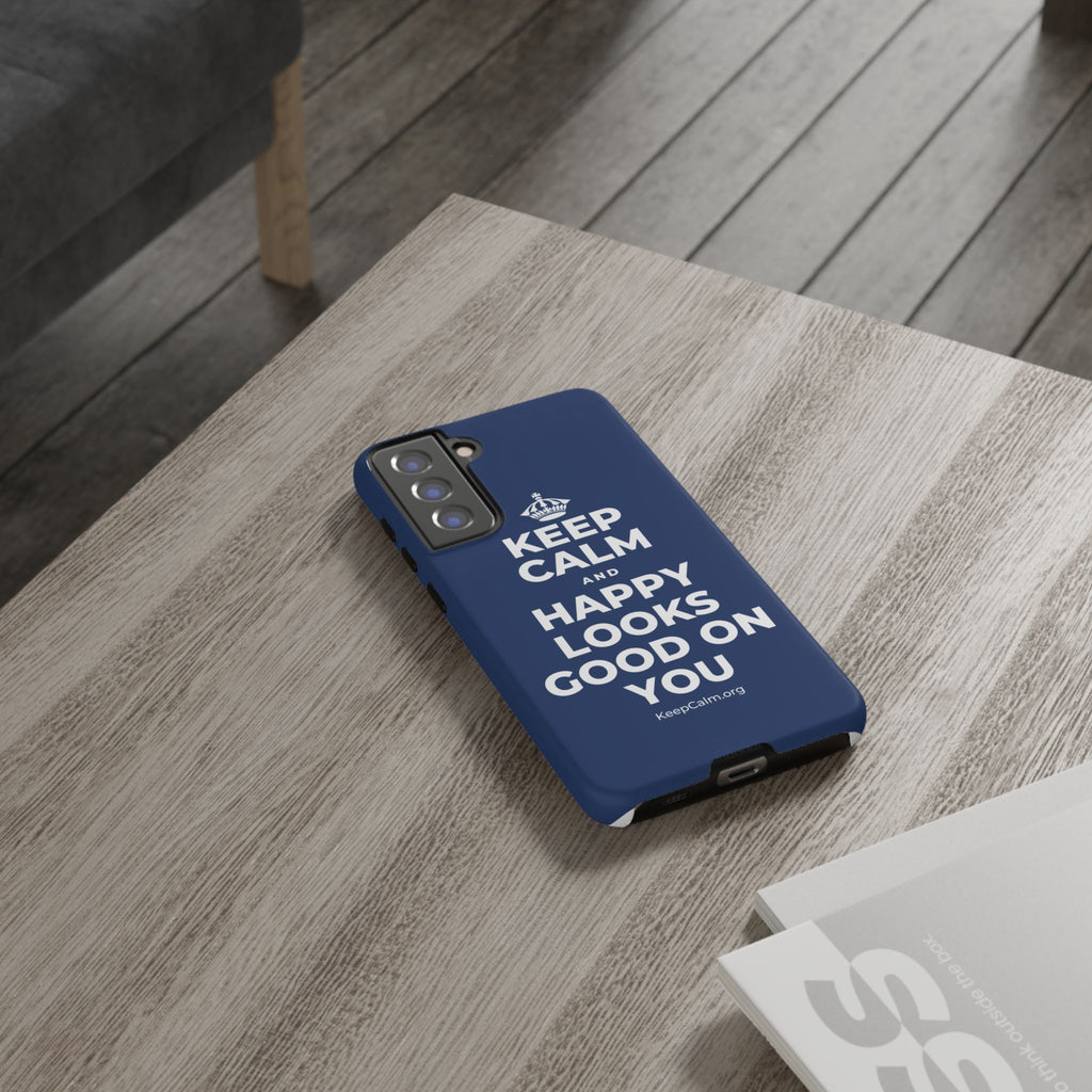 KEEP CALM AND HAPPY LOOKS GOOD ON YOU Phone Case