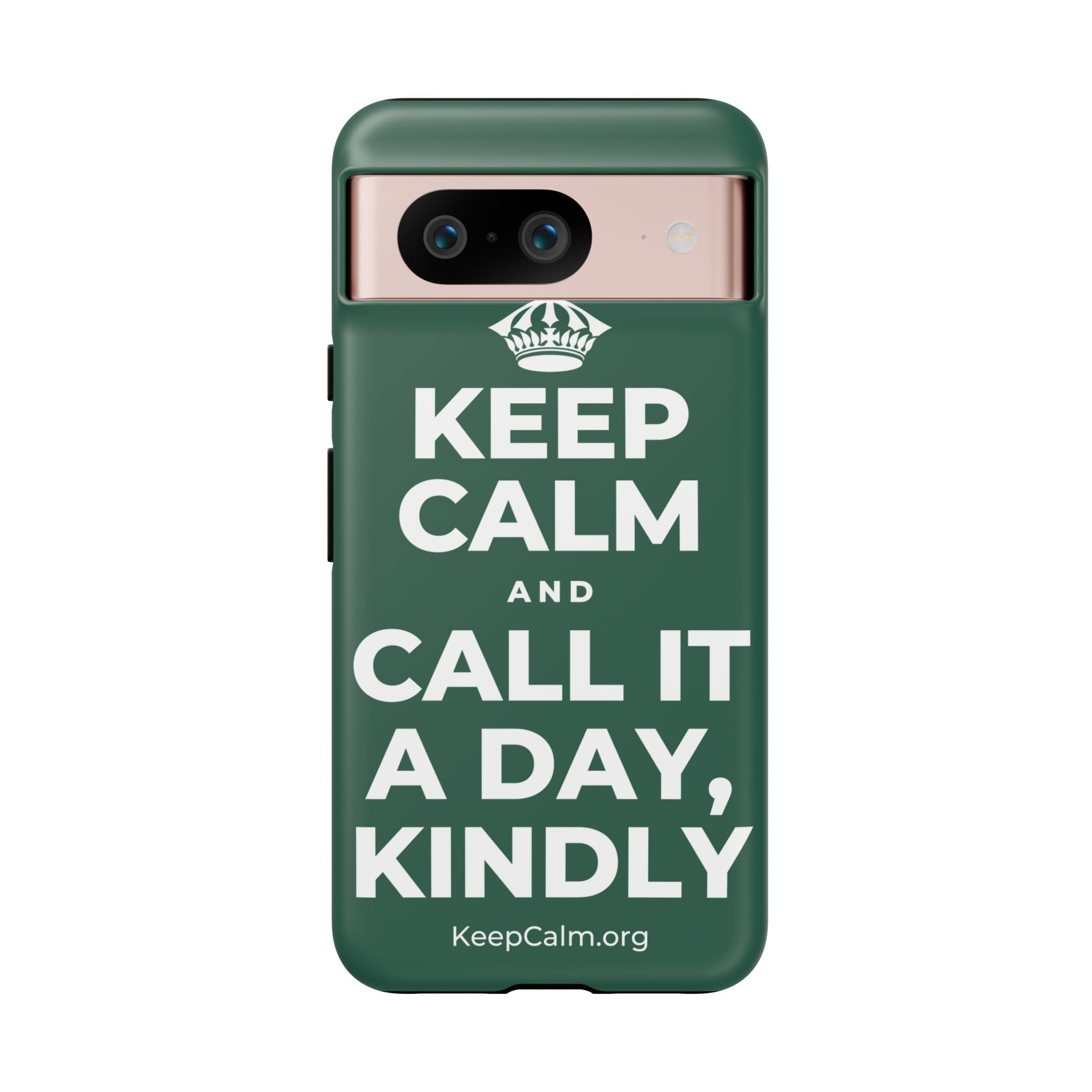 KEEP CALM AND CALL IT A DAY, KINDLY Phone Case