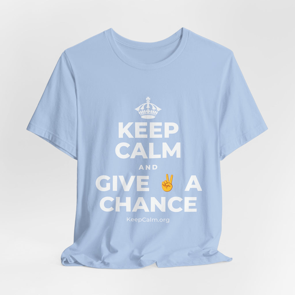 KEEP CALM AND GIVE ✌️ A CHANCE T-Shirt (Baby Blue–Silver)