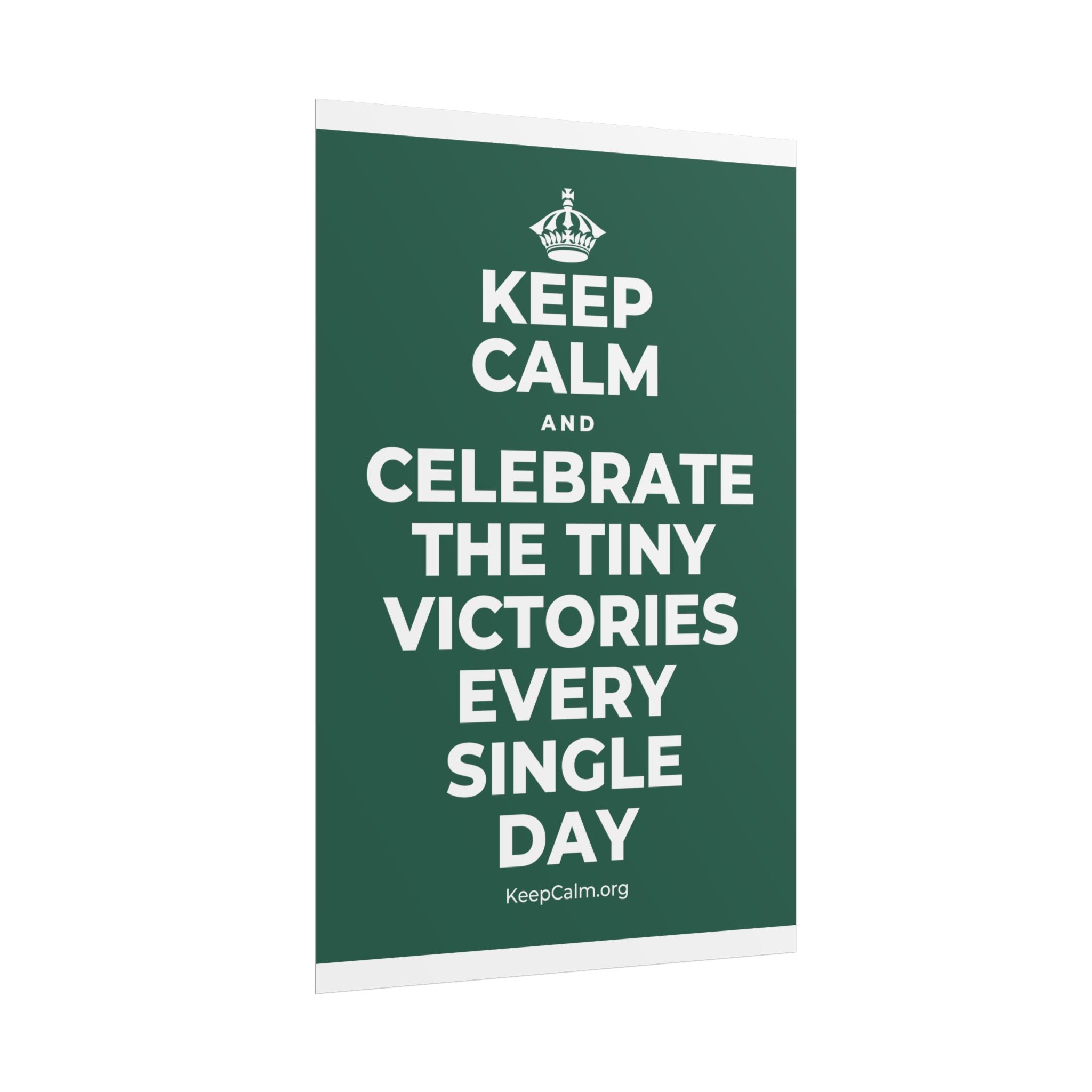 KEEP CALM AND CELEBRATE THE TINY VICTORIES EVERY SINGLE DAY Poster