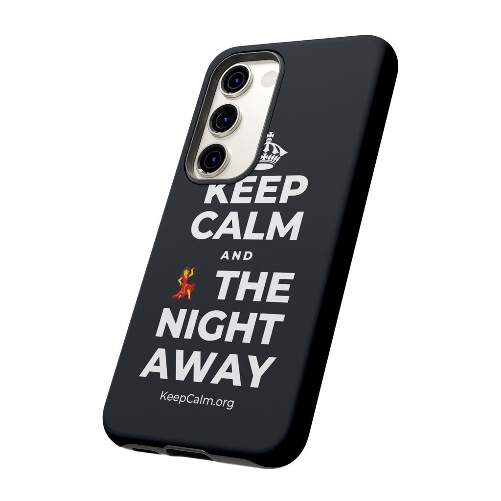 KEEP CALM AND 💃 THE NIGHT AWAY Phone Case (Dark)