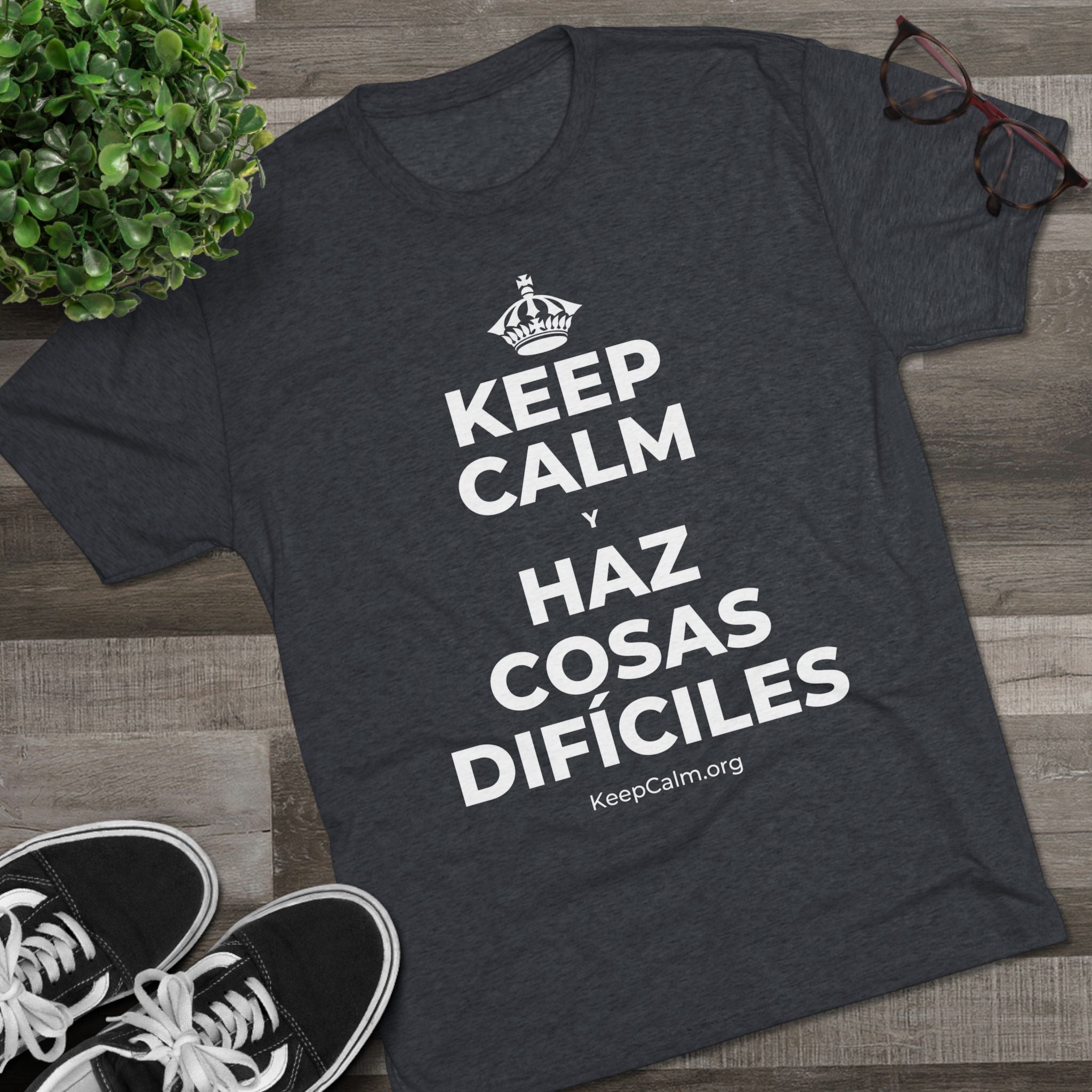 KEEP CALM Y HAZ COSAS DIFÍCILES Tri-Blend Tee