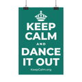 KEEP CALM AND DANCE IT OUT Satin Poster
