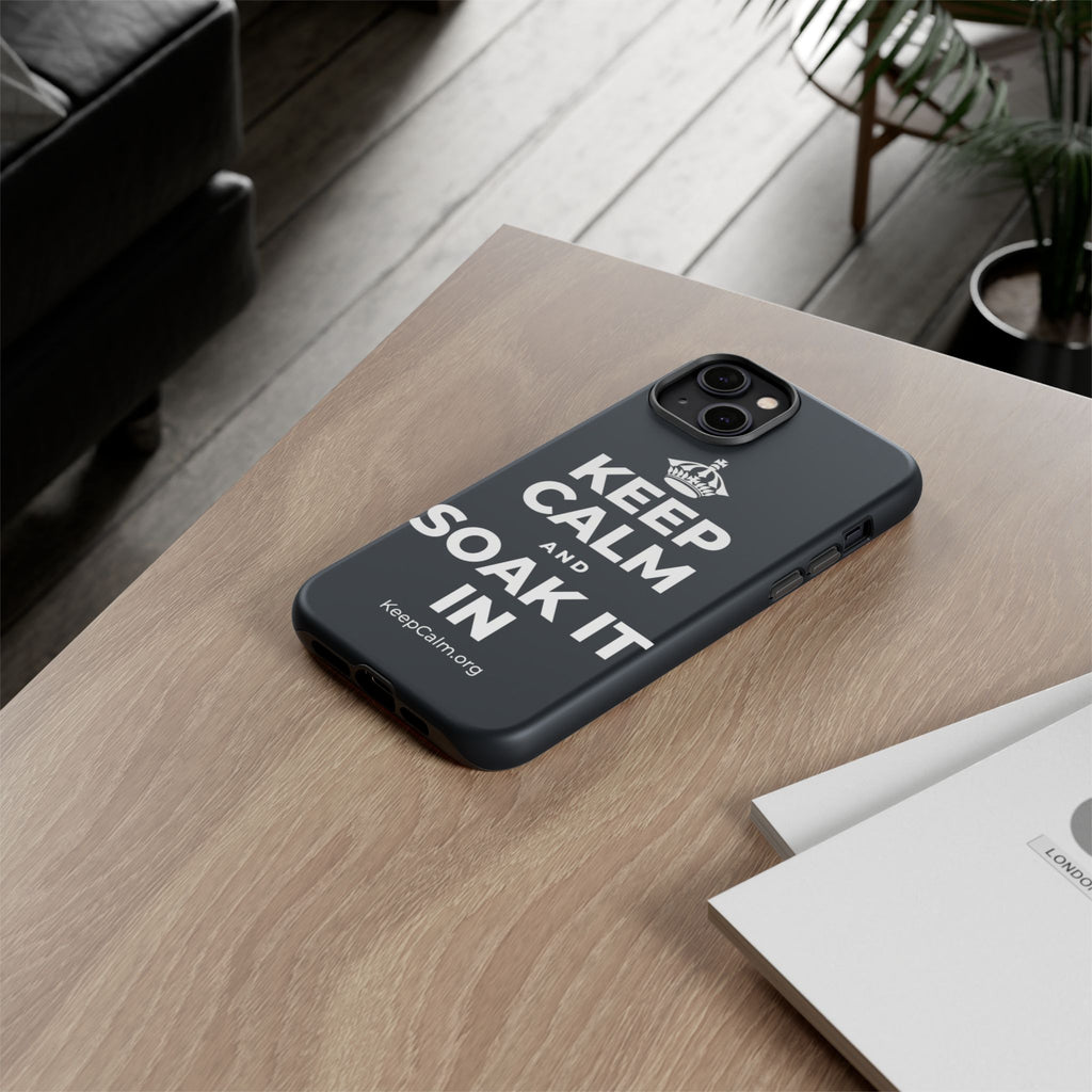 KEEP CALM AND SOAK IT IN Phone Case (Dark)