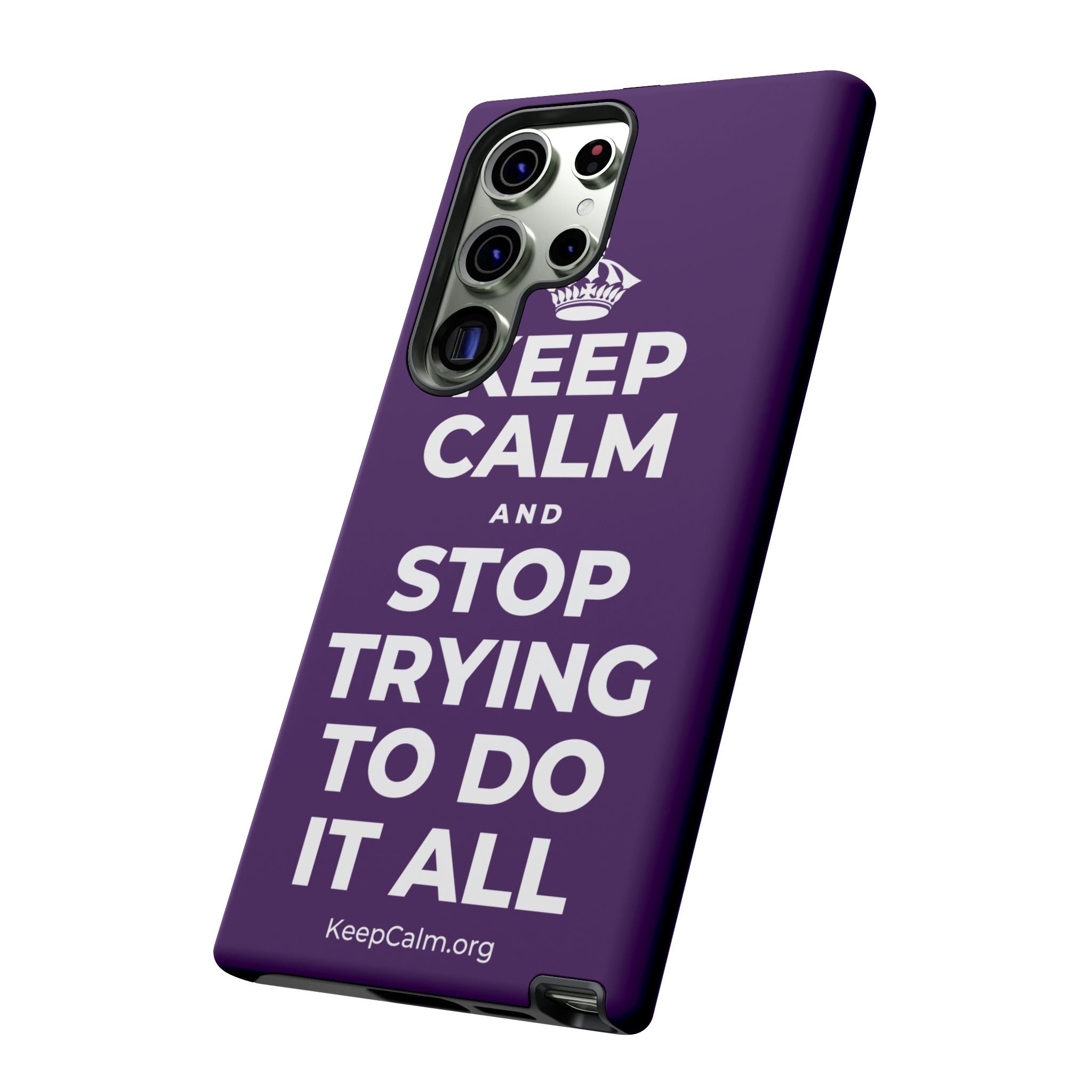 KEEP CALM AND STOP TRYING TO DO IT ALL Phone Case