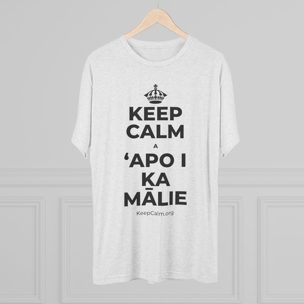 KEEP CALM A ʻAPO I KA MĀLIE Tri-Blend Tee