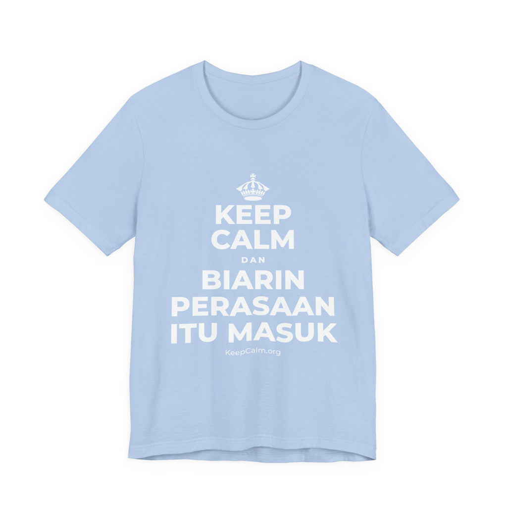 KEEP CALM DAN BIARIN PERASAAN ITU MASUK T-Shirt (Baby Blue–Silver)