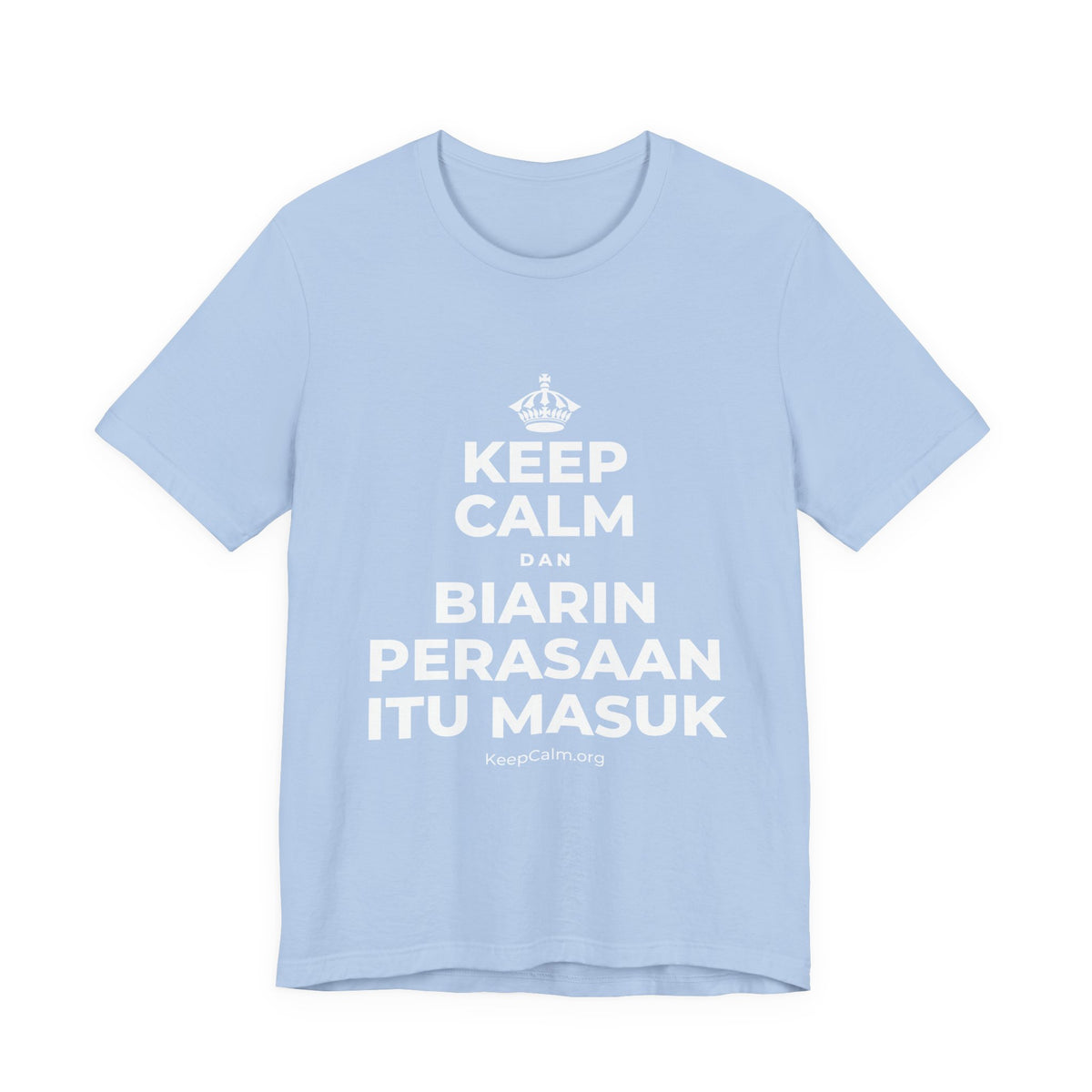 KEEP CALM DAN BIARIN PERASAAN ITU MASUK T-Shirt (Baby Blue–Silver)