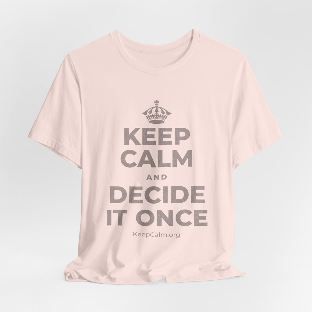 KEEP CALM AND DECIDE IT ONCE T-Shirt (Soft Cream–Heather Mauve)