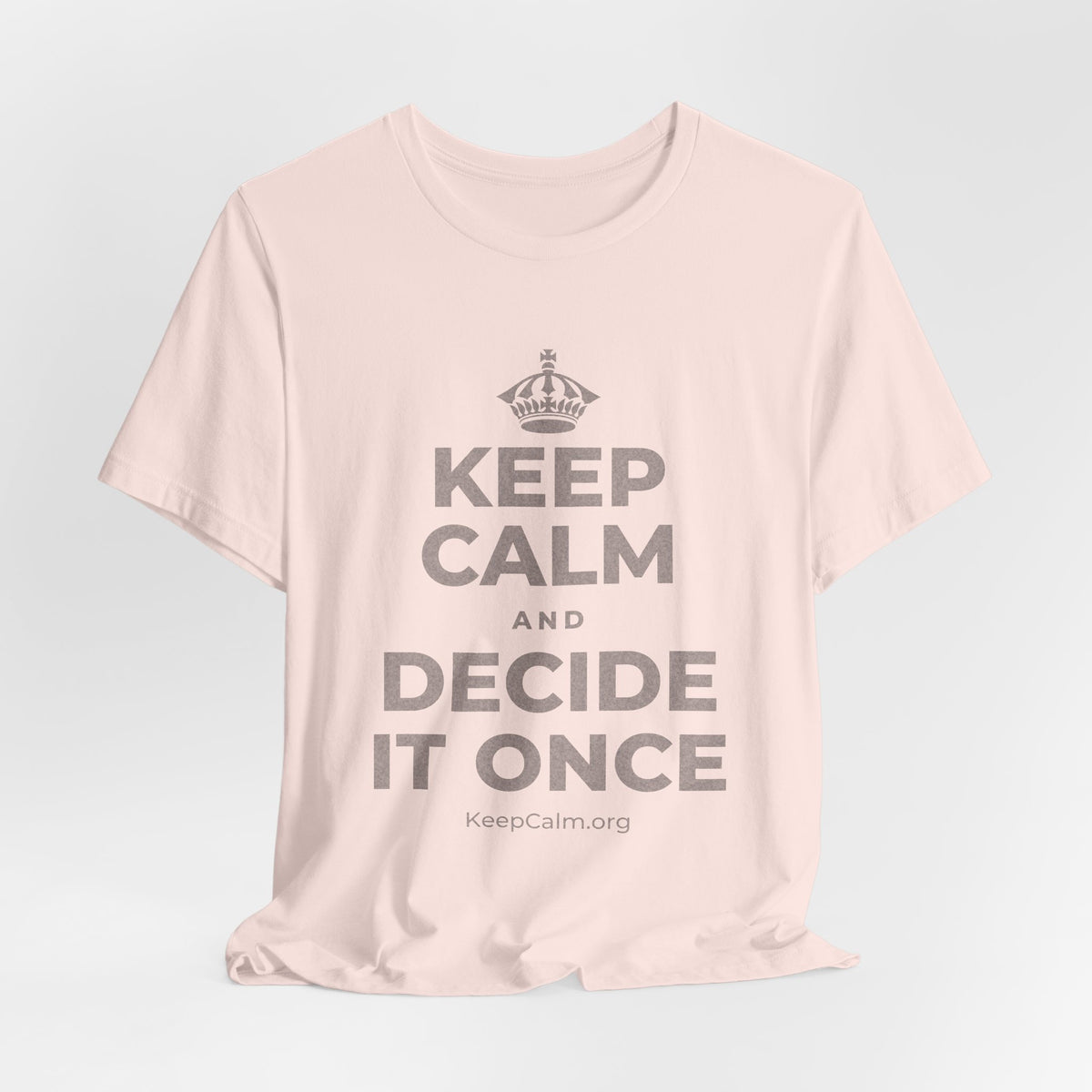 KEEP CALM AND DECIDE IT ONCE T-Shirt (Soft Cream–Heather Mauve)