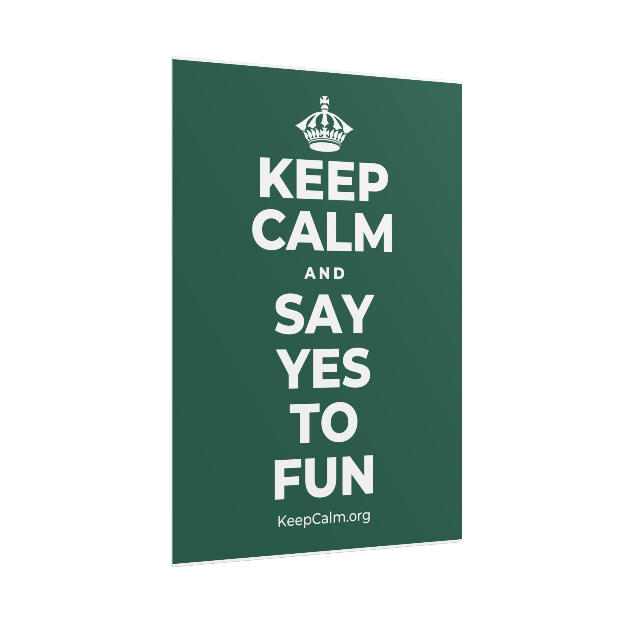 KEEP CALM AND SAY YES TO FUN Poster
