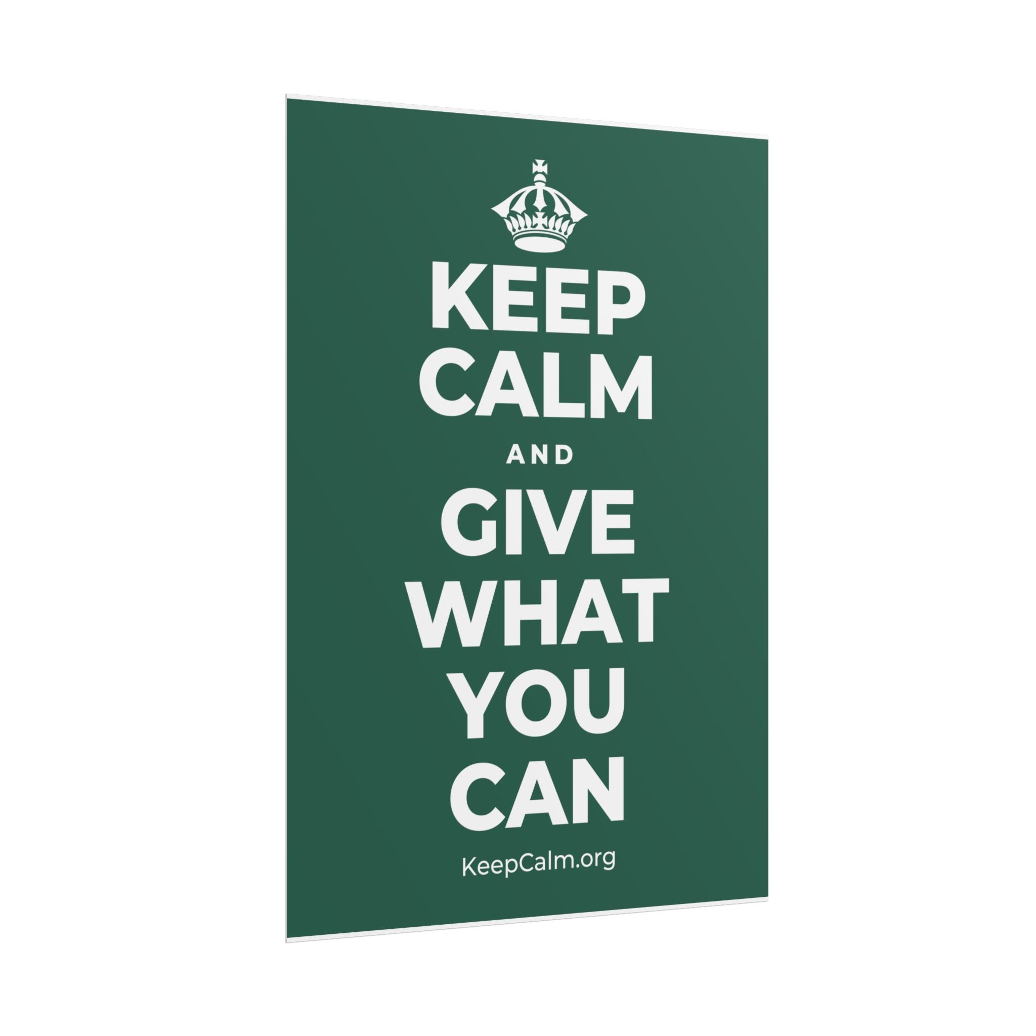 KEEP CALM AND GIVE WHAT YOU CAN Poster