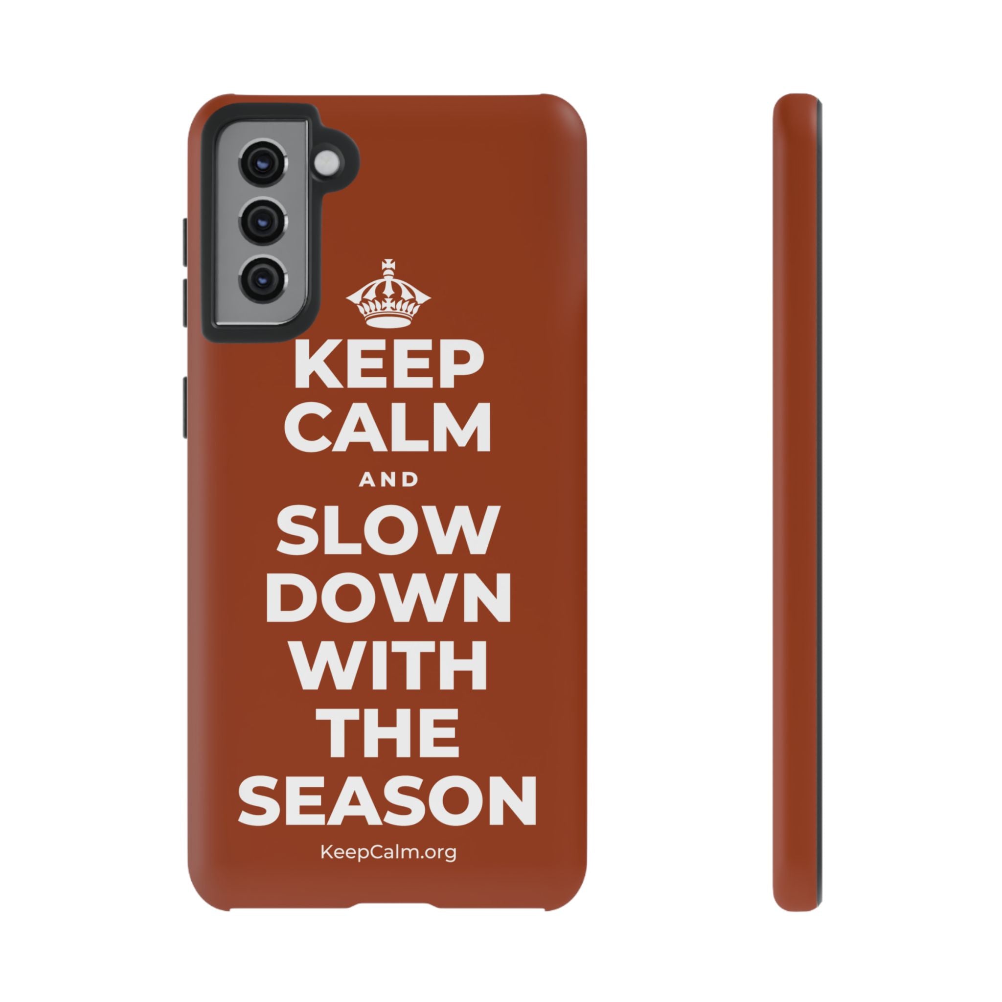 KEEP CALM AND SLOW DOWN WITH THE SEASON Phone Case